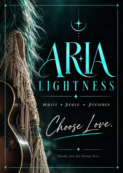 Aria Lightness — music, peace and presence. Choose Love.